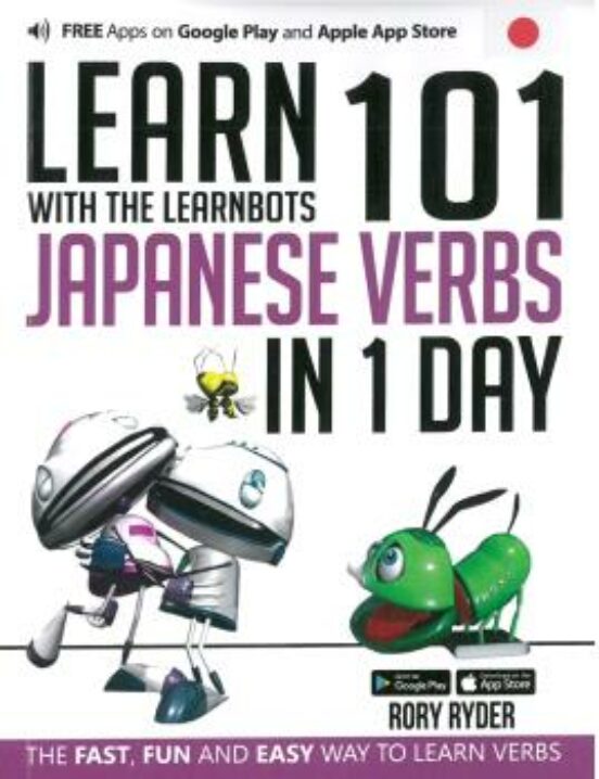 Learn 101 Japanese Verbs In 1 Day: With The Learnbots