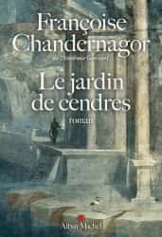 La Reine Oubliée. Vol. 4. Le Jardin de Cendres