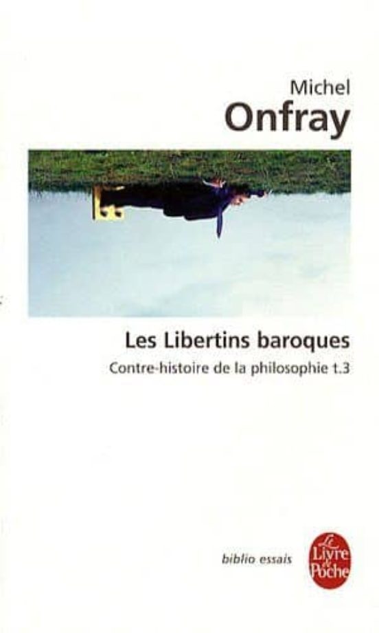 Contre-Histoire de la Philosophie: Volume 3 les Libertins Baroques