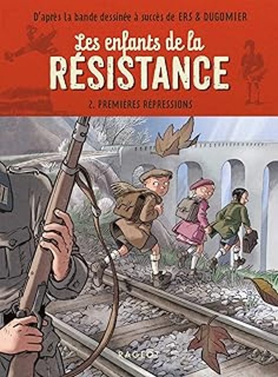 Les Enfants de la Résistance. Vol. 2. Premières Répressions