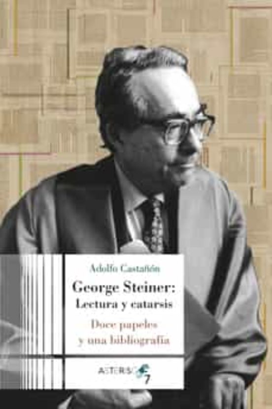 George Steiner: Lectura Y Catarsis