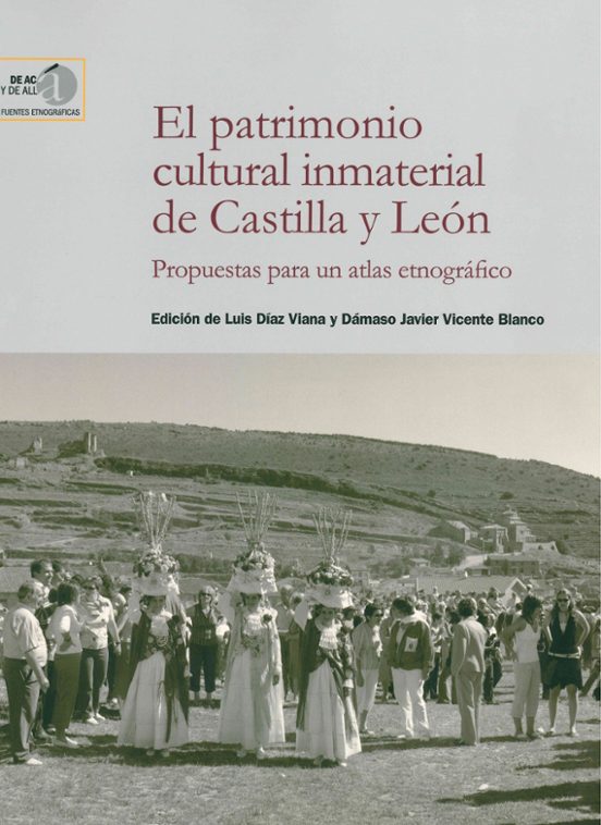 El Patrimonio Cultural Inmaterial De Castilla Y León : Propuestas Para Un Atlas Etnográfico