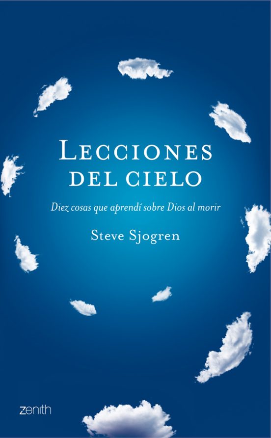 Lecciones Del Cielo: 10 Cosas Sobre Dios Que Aprendi Cuando Viaje Al C