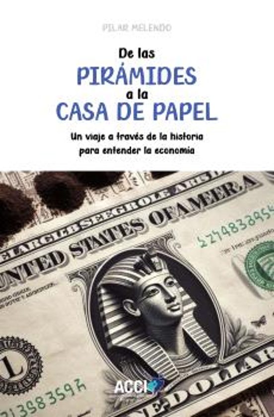 De Las Pirámides A La Casa De Papel