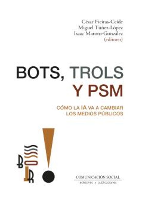 Bots Trols Y Psm. Cómo La Ia Va A Cambiar Los Medios Públicos
