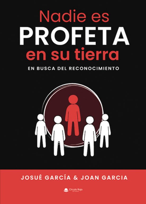 Nadie Es Profeta En Su Tierra. En Busca Del Reconocimiento