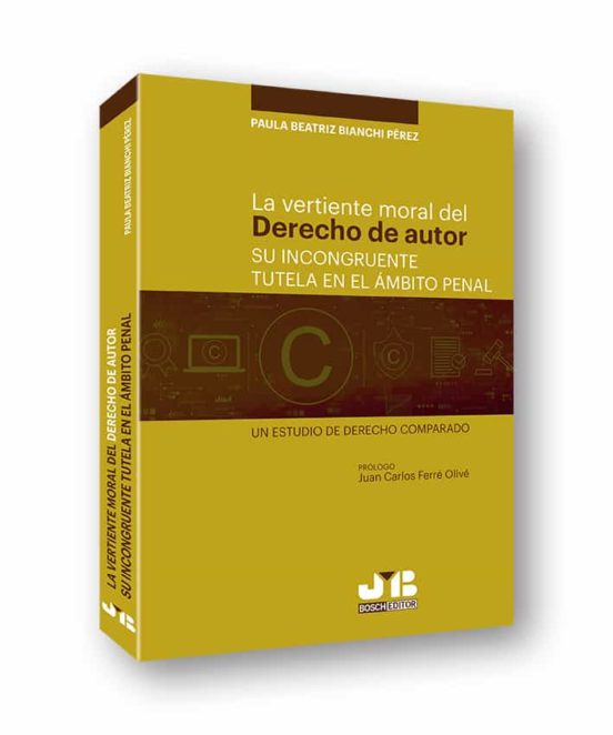 La Vertiente Moral Del Derecho De Autor: Su Incongruente Tutela E N El