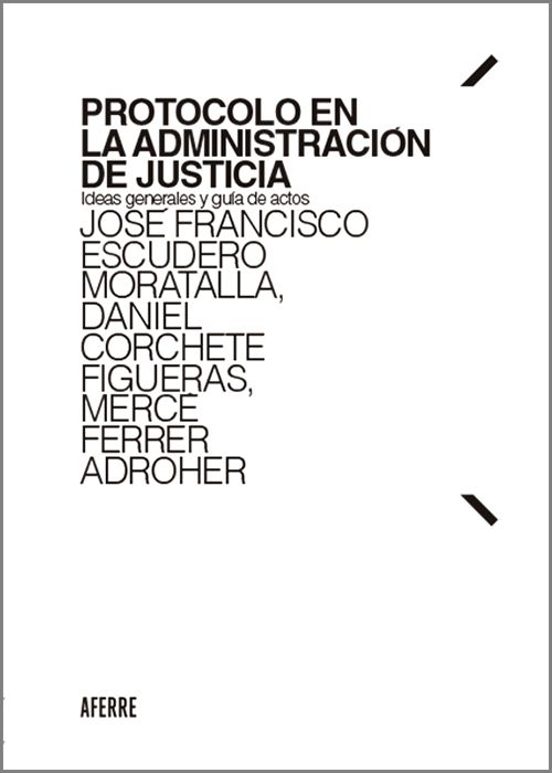 Protocolo En La Administración De Justicia.ideas Generales Y Guía De A