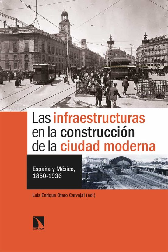 Las Infraestructuras En La Construcción De La Ciudad Moderna: España Y
