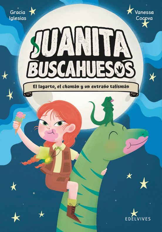 Juanita Buscahuesos 1:El Lagarto el Chamán y un Extraño Talismán