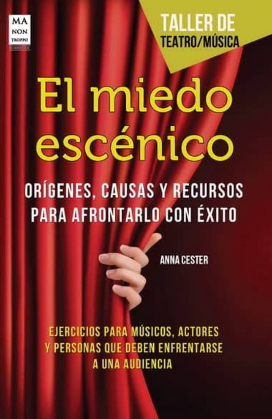 El Miedo Escenico: Origenes Causas Y Recursos Para Afrontarlo Co N Exi