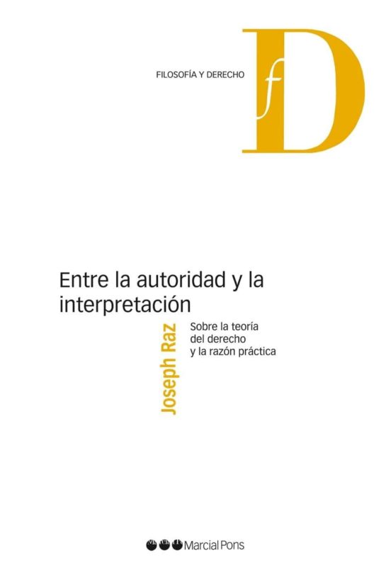 Entre La Autoridad Y La Interpretacion: Sobre La Teoria Del Derec Ho Y