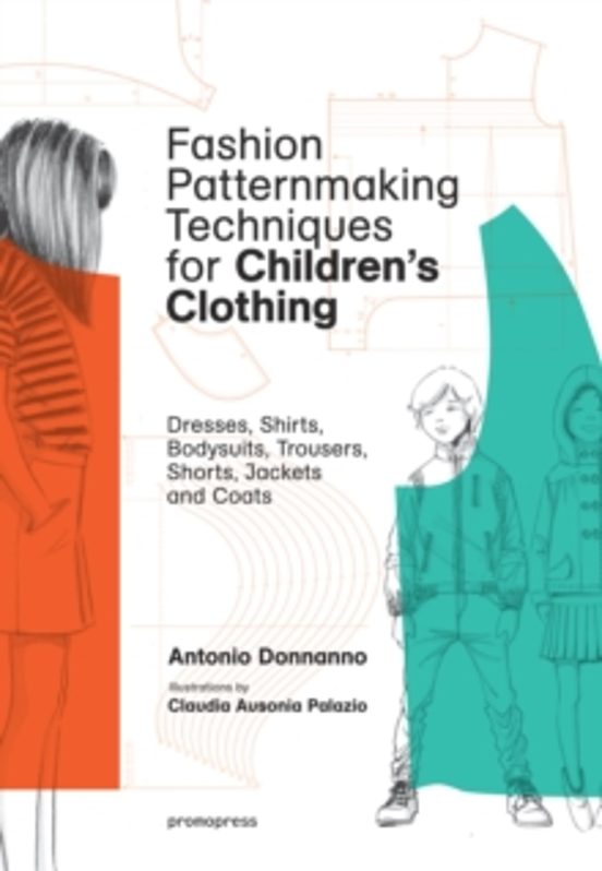 Fashion Patternmaking Techniques For Childrens Clothing
