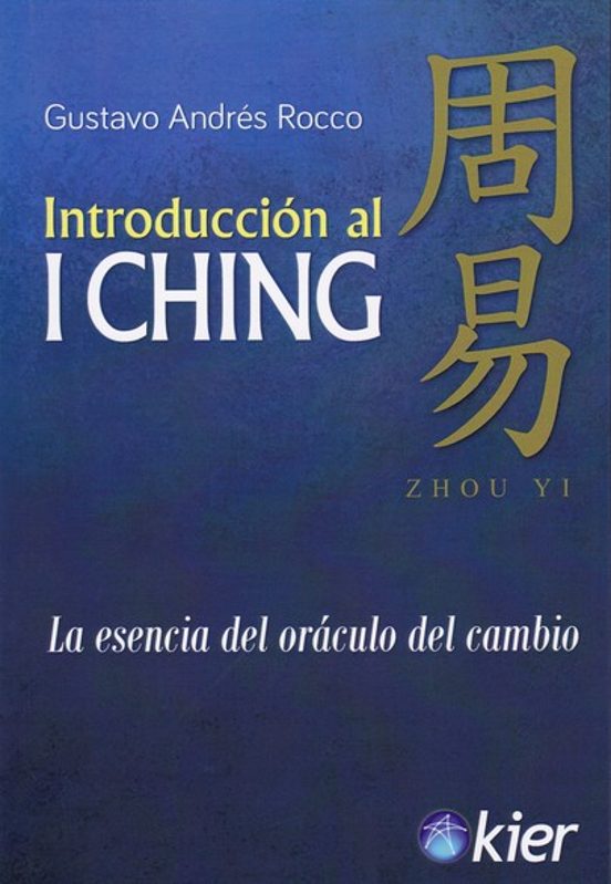 Introduccion Al I Ching: La Esencia Del Oraculo Del Cambio