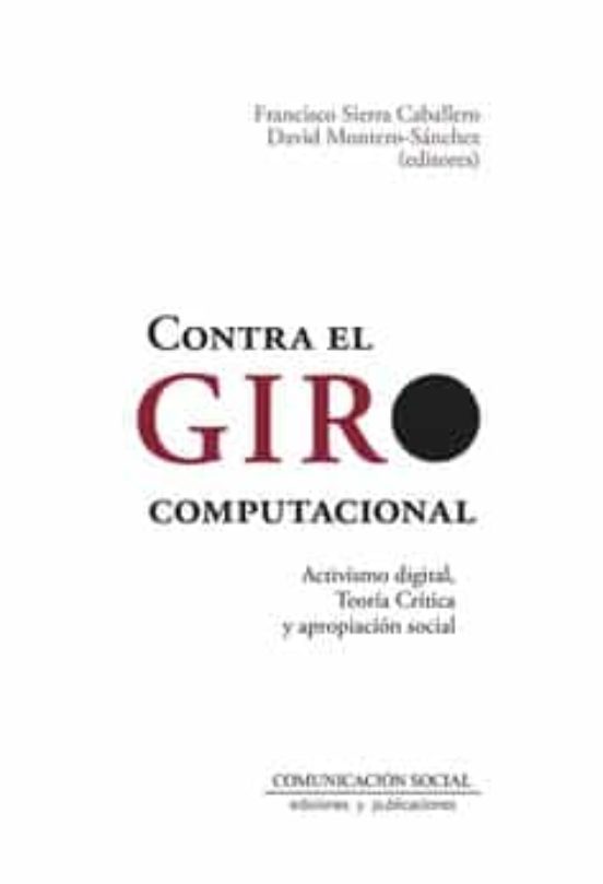 Contra El Giro Computacional. Activismo Digital Teoría Crítica