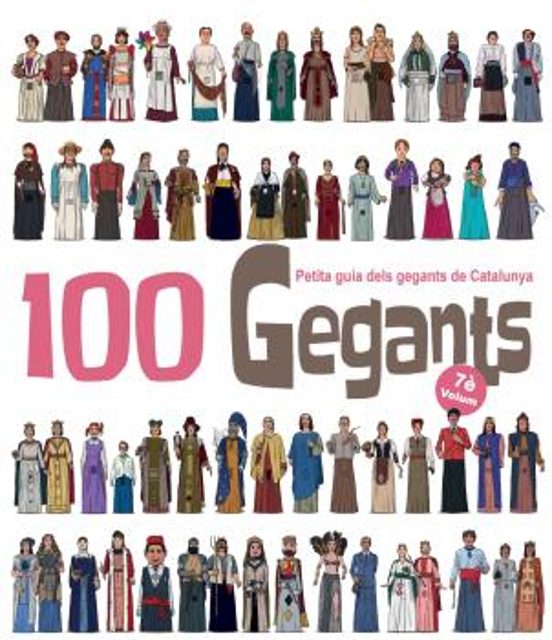 100 Gegants. Volum 7. Petita Guia Dels Gegants De Catalunya