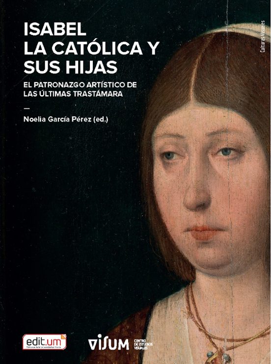 Isabel La Catolica Y Sus Hijas. El Patronazgo Artistico De Las Ultimas