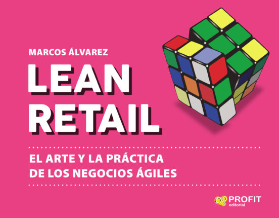 Lean Retail. El Arte Y La Práctica De Los Negocios Ágiles