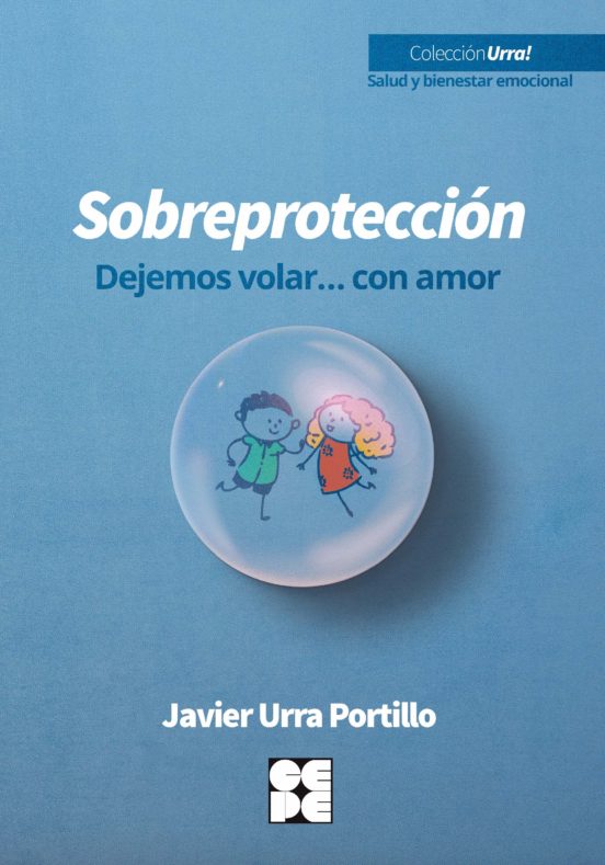 Sobreproteccion: Dejemos Volar Con Amor