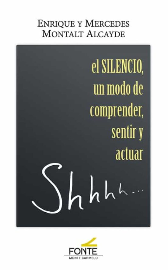 El Silencio Un Modo De Comprender Sentir Y Actuar