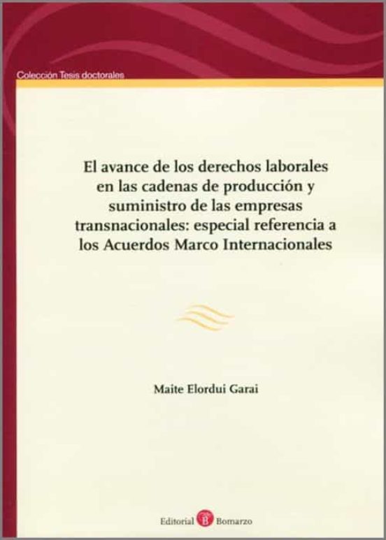El Avance De Los Derechos Laborales En Las Cadenas De Producción Y Suministro De Las Empresas Transnacionales: Especial Referencia A Los Acuerdos Marco Internacionales