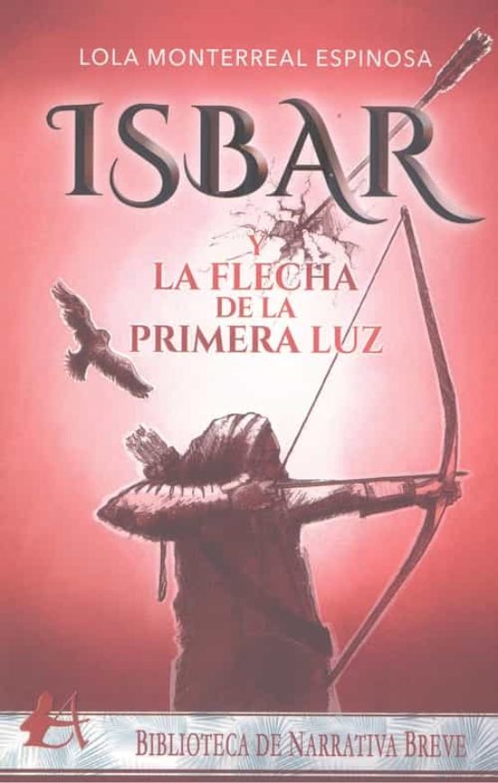 Isbar Y La Flecha De La Primera Luz