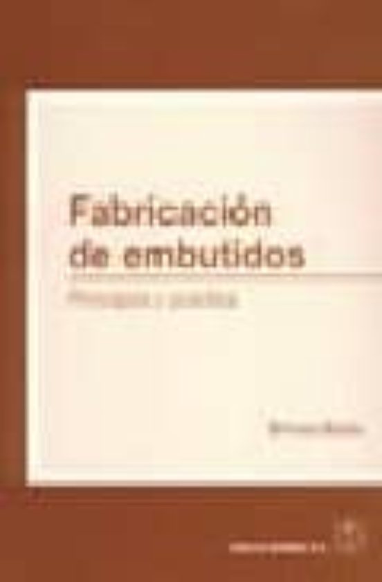 Fabricacion De Embutidos: Principios Y Practica