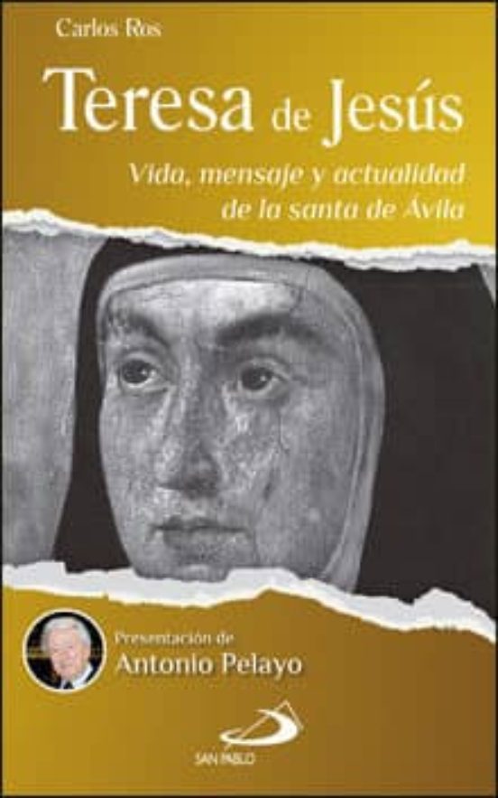 Teresa De Jesus: Vida Mensaje Y Actualidad De La Santa De Avila