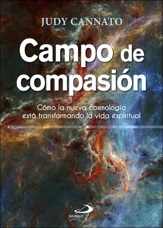 Campo De Compasion: Como La Nueva Cosmologia Esta Transformando La Vid