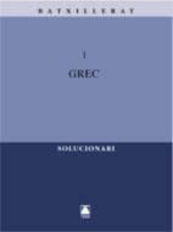 Grec 1 Batxillerat. Solucionari
