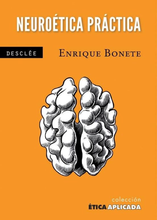 Neuroetica Practica: Una Etica Desde El Cerebro