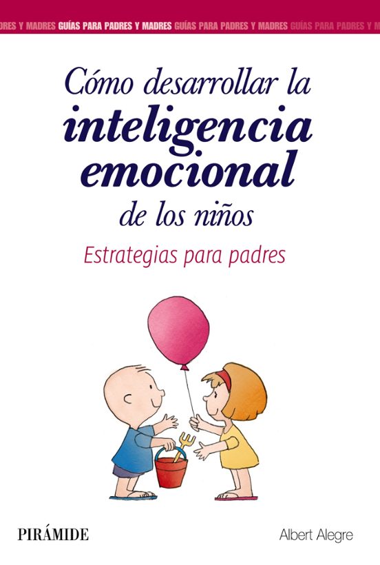 Como Desarrollar La Inteligencia Emocional De Los Niños: Estrategias P