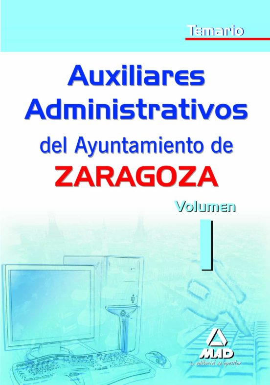 Auxiliares Administrativos Del Ayuntamiento De Zaragoza. Temario Volumen I