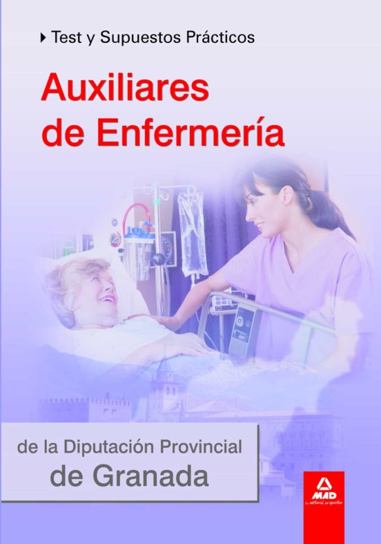 Auxiliares De Enfermería De La Diputación De Granada. Test Y Supuestos Prácticos