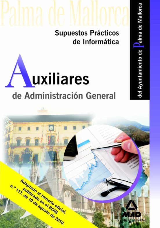 Auxiliares De Administración General Del Ayuntamiento De Palma De Mallorca. Supuestos Prácticos De Informática