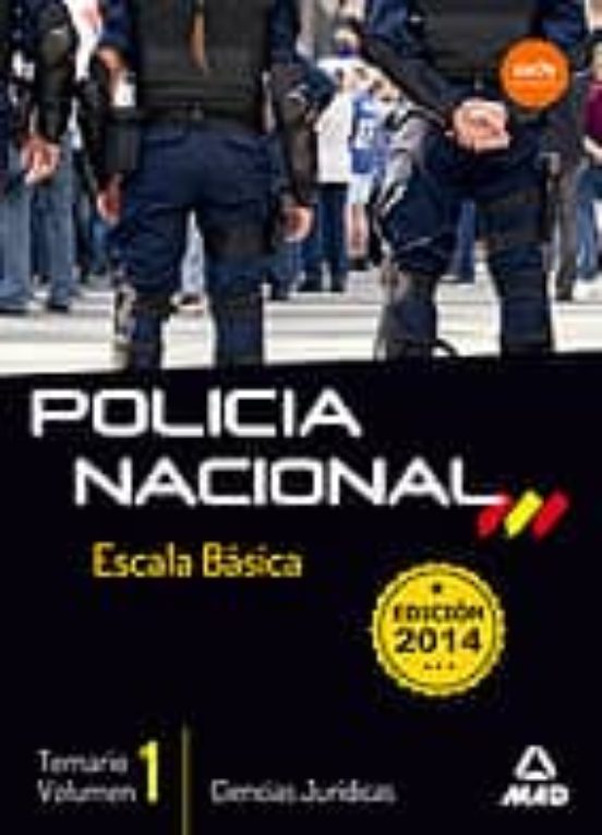 Escala Básica De Policía Nacional. Temario. Volumen 1: Ciencias Jurídi