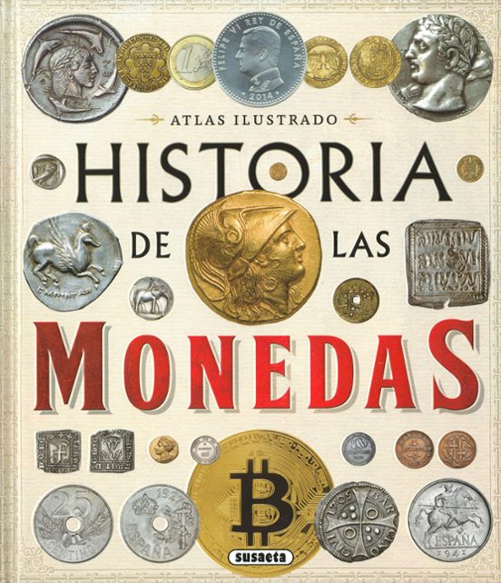 Historia De Las Monedas. Atlas Ilustrado