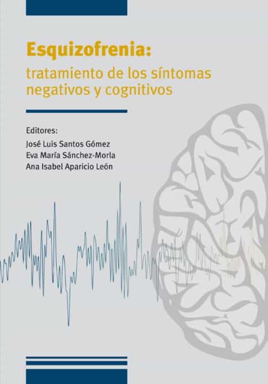 Esquizofrenia: Tratamiento De Los Síntomas Negativos Y Cognitivos