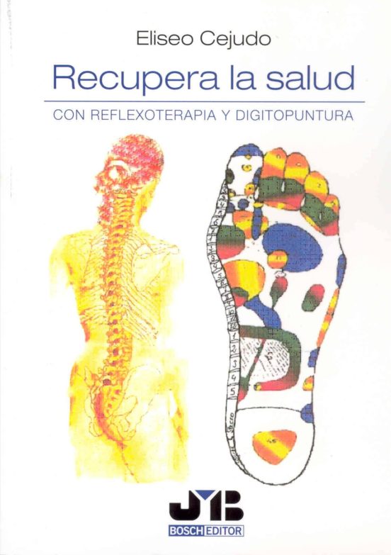 Recupera La Salud: Con Reflexoterapia Y Digitopuntura
