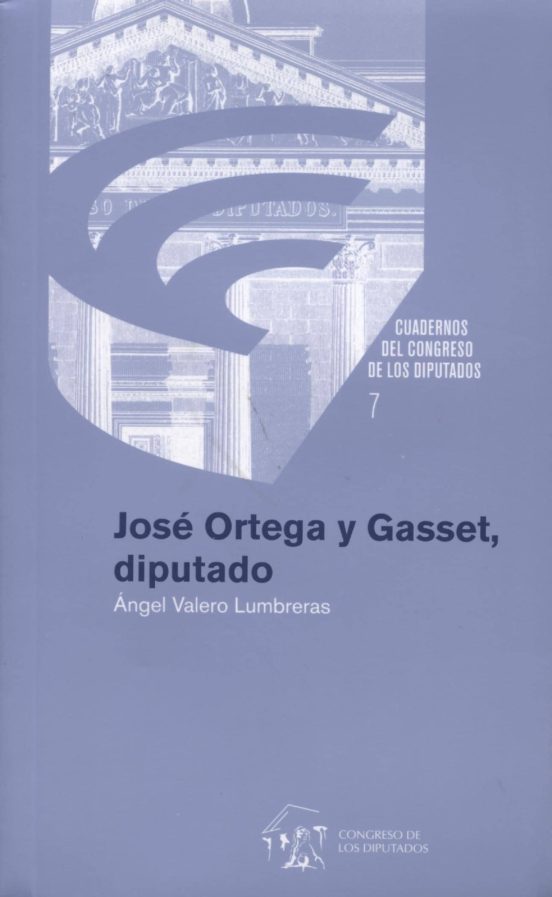 José Ortega Y Gasset Diputado