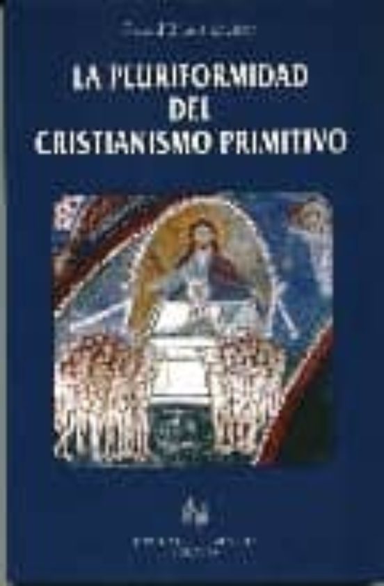La Pluriformidad Del Cristianismo Primitivo