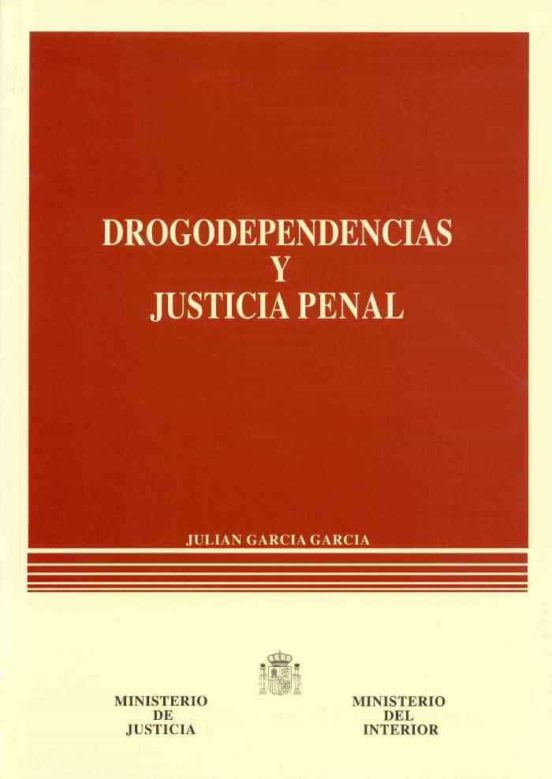 Drogodependencias Y Justicia Penal