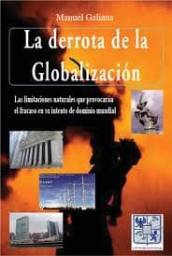 La Derrota De La Globalizacion: Las Limitaciones Naturales Que Pr Ovoc