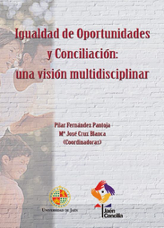 Igualdad de oportunidades y conciliación: una visión multidisciplinar