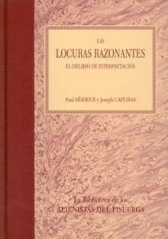 Las Locuras Razonantes: El Delirio De La Interpretacion