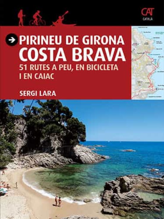 Pirineu De Girona: Costa Brava: 51 Rutes A Peu En Bicicleta I En Caiac