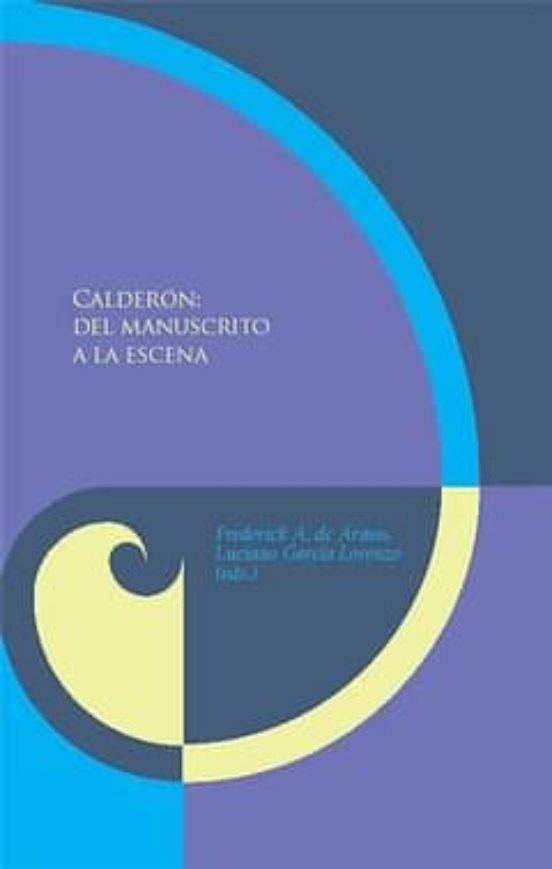 Calderon: Del Manuscrito A La Escena
