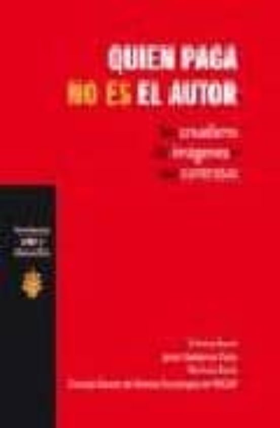 Quien Paga No Es El Autor: Los Creadores De Imagenes Y Sus Contra Tos