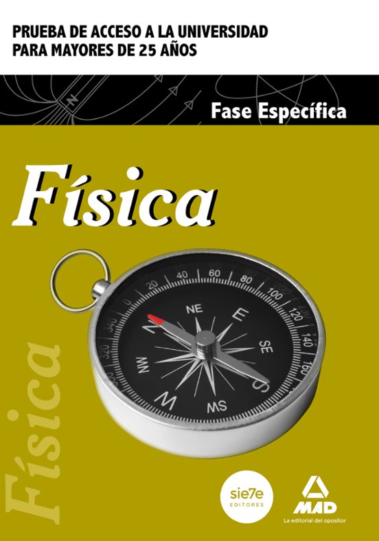 Fisica. Parte Especifica: Prueba De Acceso A La Universidad Para Los M