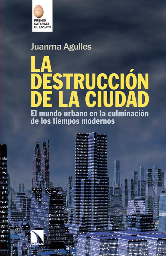 La Destruccion De La Ciudad: El Mundo Urbano En La Culminacion De Los